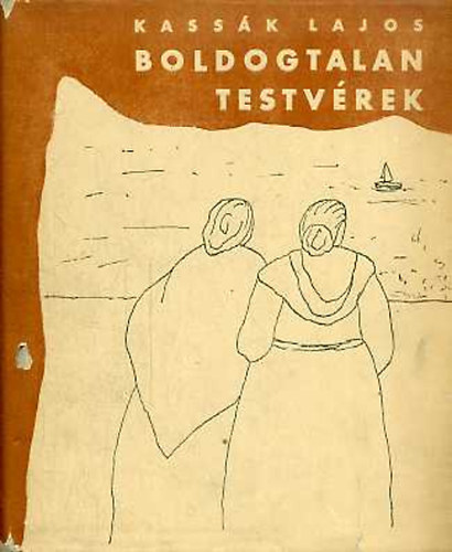 Kassák Lajos - Boldogtalan testvérek