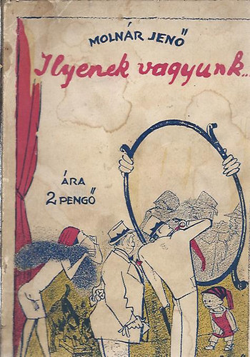 Ilyenek vagyunk... (Molnár Jenő)