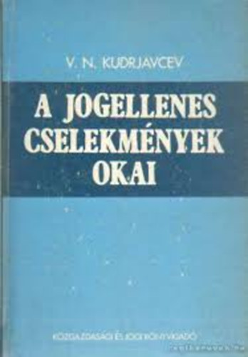 V. N. Kudrjavcev - A jogellenes cselekm�nyek okai