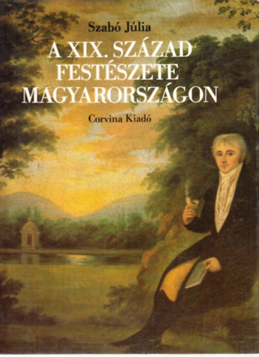 Szab Jlia - A XIX. szzad festszete Magyarorszgon