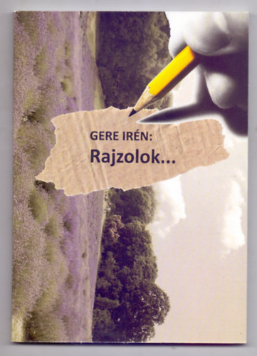 Gere Ir�n - Rajzolok...(Versek)
