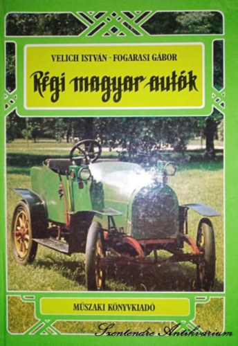 Fogarasi Gbor, Hack Emil  Velich Istvn (szerk.), V. Nagy Enik (illusztrcik) - Rgi magyar autk (sajt kppel)