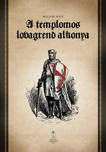 Molnár Máté - A templomos lovagrend alkonya