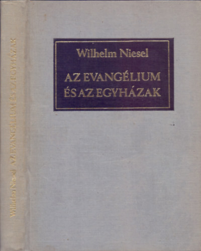 Wilhelm Niesel - Az evanglium s az egyhzak - A szimbolika tanknyve (Dediklt)