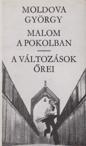 Moldova Gyrgy - Malom a pokolban - A vltozsok rei