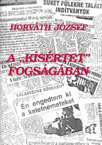 Horvth Jzsef - A "ksrtet" fogsgban