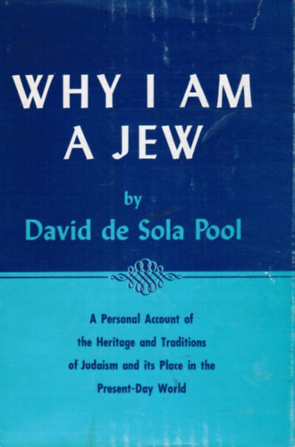 David de Sola Pool - Why I am a Jew
