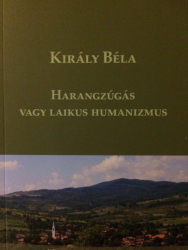 Kirly Bla - Harangzgs vagy laikus humanizmus