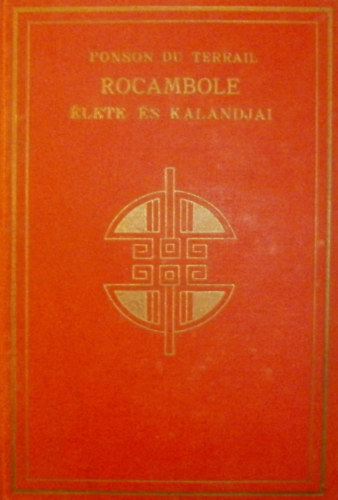 Ponson Du Terrail - Rocambole �lete �s kalandjai I. - A rejt�lyes �r�ks�g