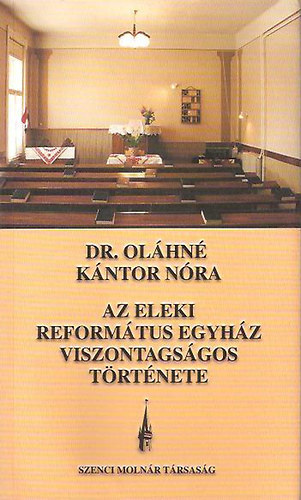Dr. Olhn Kntor Nra - Az eleki reformtus egyhz viszontagsgos trtnete