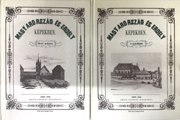 Kubinyi Ferencz �s Vahot Imre - Magyarorsz�g �s Erd�ly k�pekben I-IV. (reprint)