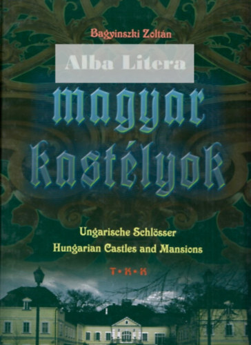 Bagyinszki Zoltn - Magyar kastlyok (Ungarische Schlsser-Hungarian Castles and Mansions)