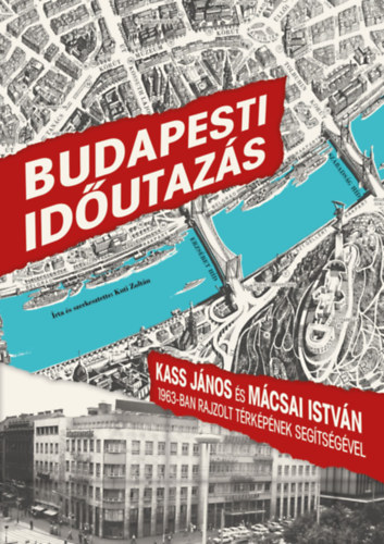 Kuti Zoltn - Budapesti idutazs - Kass Jnos s Mcsai Istvn 1963-ban rajzolt trkpnek segtsgvel