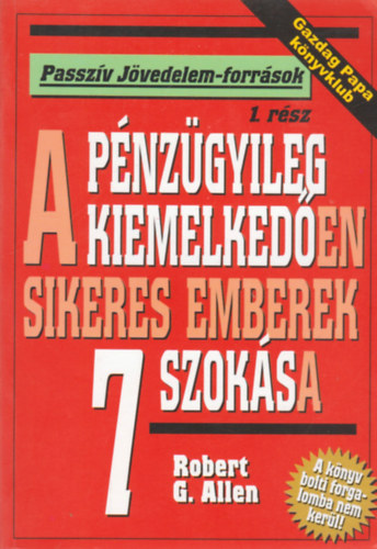 Robert, G. Allen - A pénzügyileg kiemelkedően sikeres emberek 7 szokása