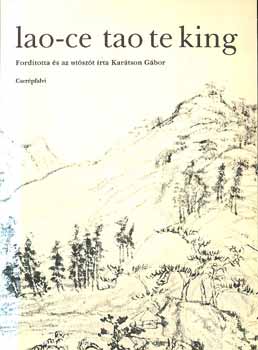 Karátson Gábor - Lao-ce tao te king