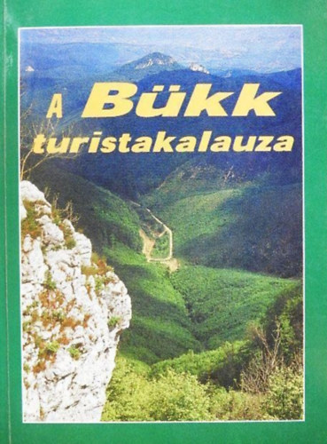 Szerző Balabás László Farkas Gyula Kriston Béla Repei Zoltán Nyéki Attila Dr. Egri Kiss Tibor Lovász József Hídvégi Emil Szerkesztő Rakaczky István Lektor Fodor István Trestyánszky Tibo - A Bükk turistakalauza - (Észak-magyarországi turistakalauzok)