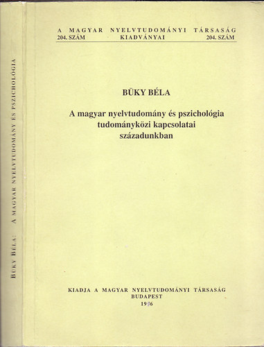 Bky Bla - A magyar nyelvtudomny s pszicholgia tudomnykzi kapcsolatai szzadunkban