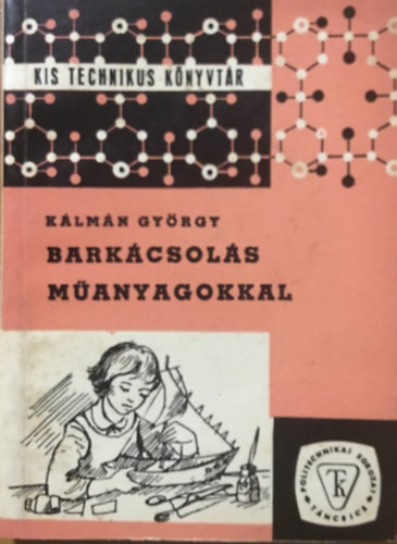 Kálmán György - Barkácsolás műanyagokkal