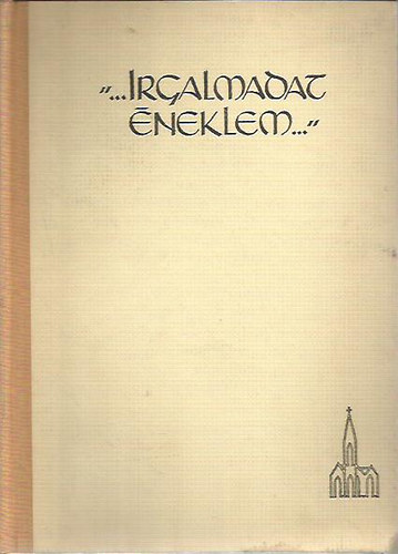 dr. Koren Emil - "... Irgalmadat éneklem" Énekeink történetéből