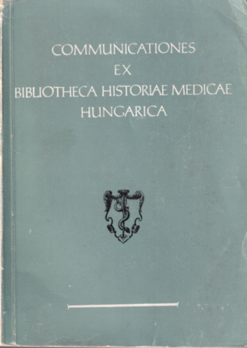 Farkas K�roly Iv�nyi B�la - Communicationes ex bibliotheca historiae medicae hungarica 3