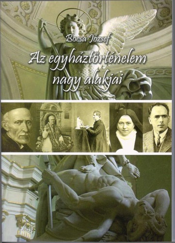 Bocsa J�zsef - Az egyh�zt�rt�nelem nagy alakjai - A M�ria R�di�ban elhangzott el�ad�sok