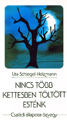 Uta Schlegel -Holzmann - Nincs több kettesben töltött esténk - Családi állapota özvegy