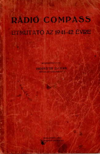 Horváth István (szerk.) - Rádió Compass - Útmutató az 1941-42. évre