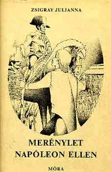 Zsigray Julianna - Mer�nylet Nap�leon ellen