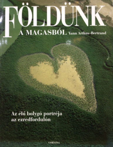 Yann Arthus-Bertrand - Földünk a magasból