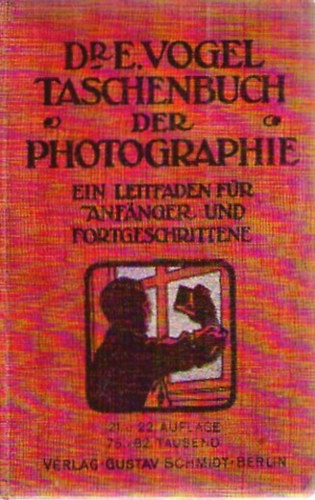 Dr. E. Vogel's Taschenbuch der Photographie
