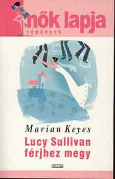 Marian Keyes - Lucy Sullivan férjhez megy