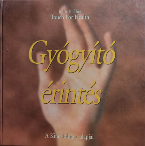 John F. Thie - Gygyt rints - A kineziolgia alapjai
