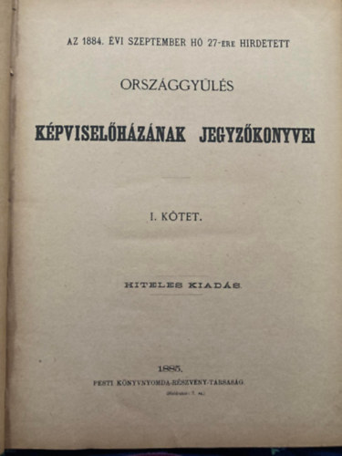 Az 1884. vi szeptember h 27-re hirdetett orszggyls kpviselhznak jegyzknyvei I.