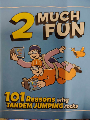 Peter Schaefer - 2 Much Fun 101 reasons why tandem jumping rocks