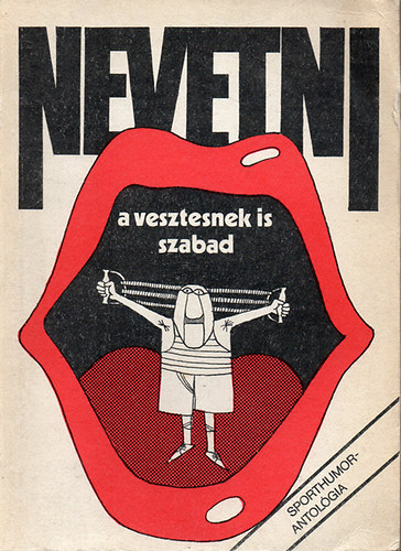 sszelltotta L. Kelemen Gbor - Nevetni a vesztesnek is szabad - Sporthumor antolgia