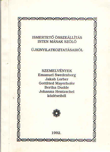 Swedenborg-Lorber-Dudde-... - Ismertető összeállítás Isten mának szóló újkinyilatkoztatásairól