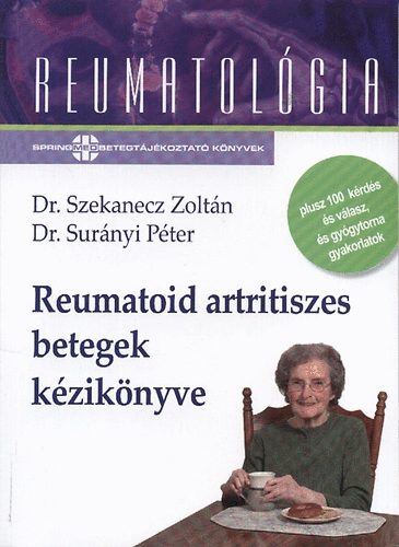 Dr. Surnyi Pter; Dr. Szekanecz Zoltn - Reumatoid artritiszes betegek kziknyve