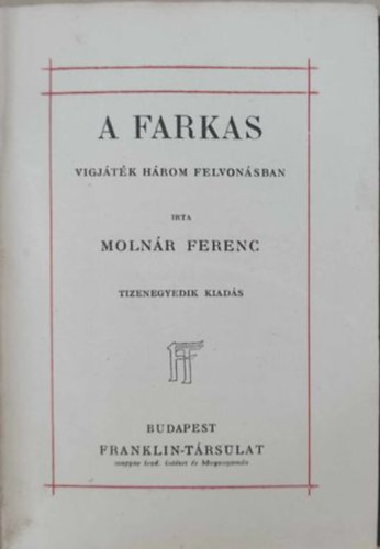 Molnr Ferenc - A farkas. Vgjtk hrom felvonsban