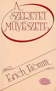 Erich Fromm - A szeretet m�v�szete