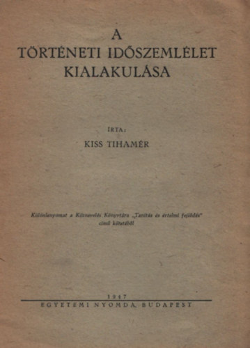 Kiss Tihamér - A történeti időszemlélet kialakulása