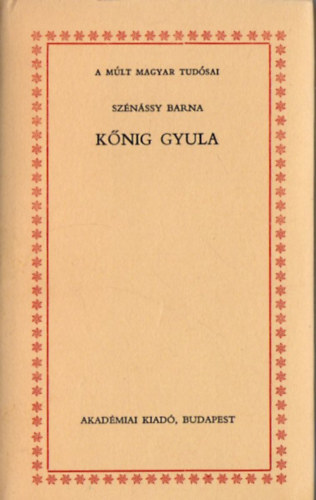 Sz�n�ssy Barna - K�nig Gyula (a m�lt magyar tud�sai)