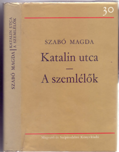 Szab� Magda - Katalin utca - A szeml�l�k