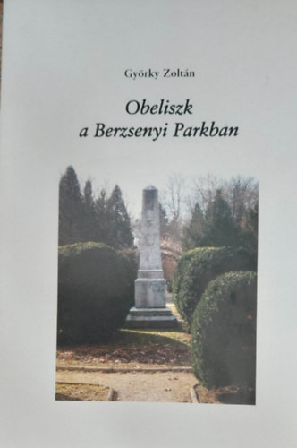 Gy�rky Zolt�n - Obeliszk a Berzsenyi Parkban