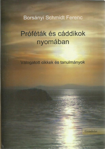 Pr�f�t�k �s c�ddikok nyom�ban - V�logatott cikkek �s tanulm�nyok