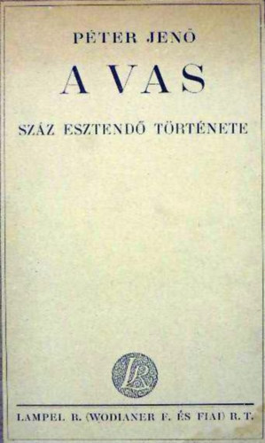 Péter Jenő - A vas - száz esztendő története