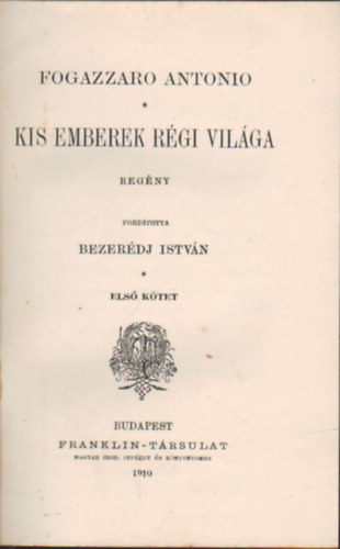 Fogazzaro Antonio - Kis emberek r�gi vil�ga I-II.