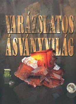 Athenaeum 2000 Kiadó - Varázslatos ásványvilág