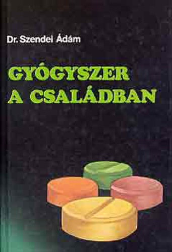 Dr.Szendei �d�m-Dr.Szendei K. - Gy�gyszer a csal�dban