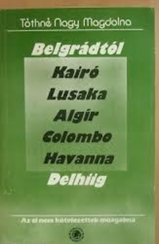 T�thn� Nagy Magdolna - Belgr�dt�l Delhiig /az el nem k�telezettek mozgalma