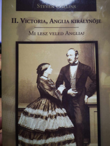 Steven Collins - II. Victoria, Anglia királynője Mi lesz veled Anglia?